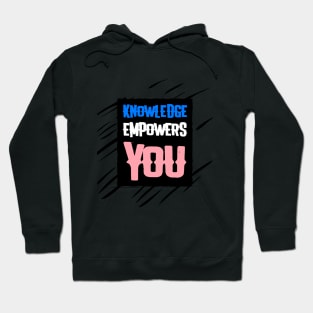 Knowledge Empowers You Hoodie